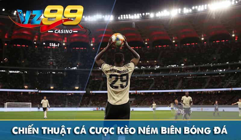 chiến thuật cá cược kèo ném biên trong bóng đá