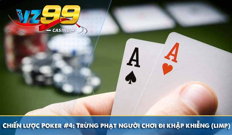 Chiến lược Poker #4: Trừng phạt người chơi đi khập khiễng (limp)