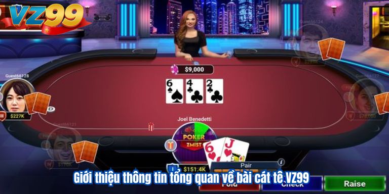 Giới thiệu thông tin tổng quan về bài cát tê VZ99
