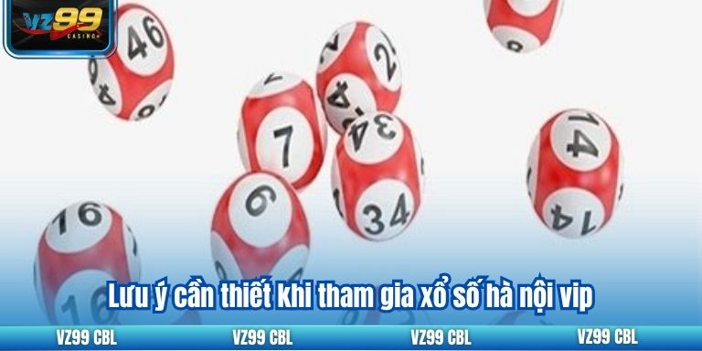 Khám Phá Xổ Số Hà Nội VIP Cho Người Mới Bắt Đầu 2025 Lưu ý cần thiết khi tham gia xổ số hà nội vip