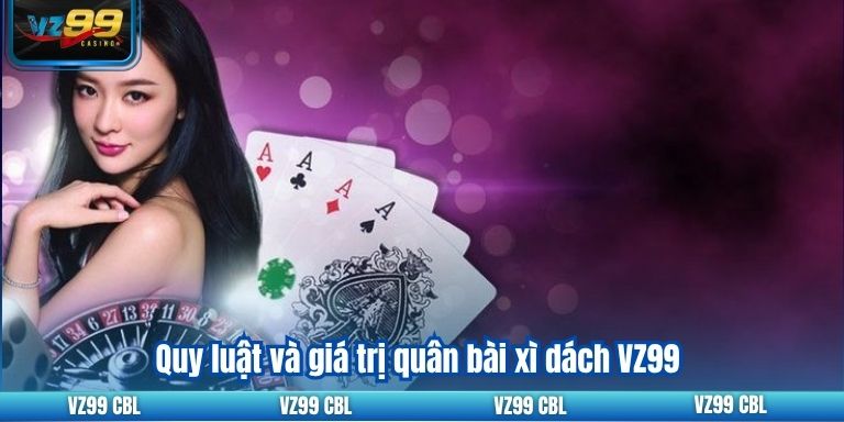Quy luật và giá trị quân bài xì dách VZ99
